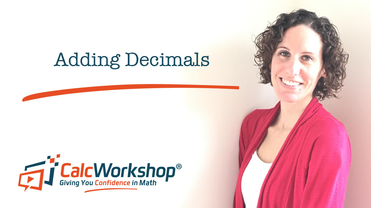 Jenn (B.S., M.Ed.) of Calcworkshop® teaching adding decimals