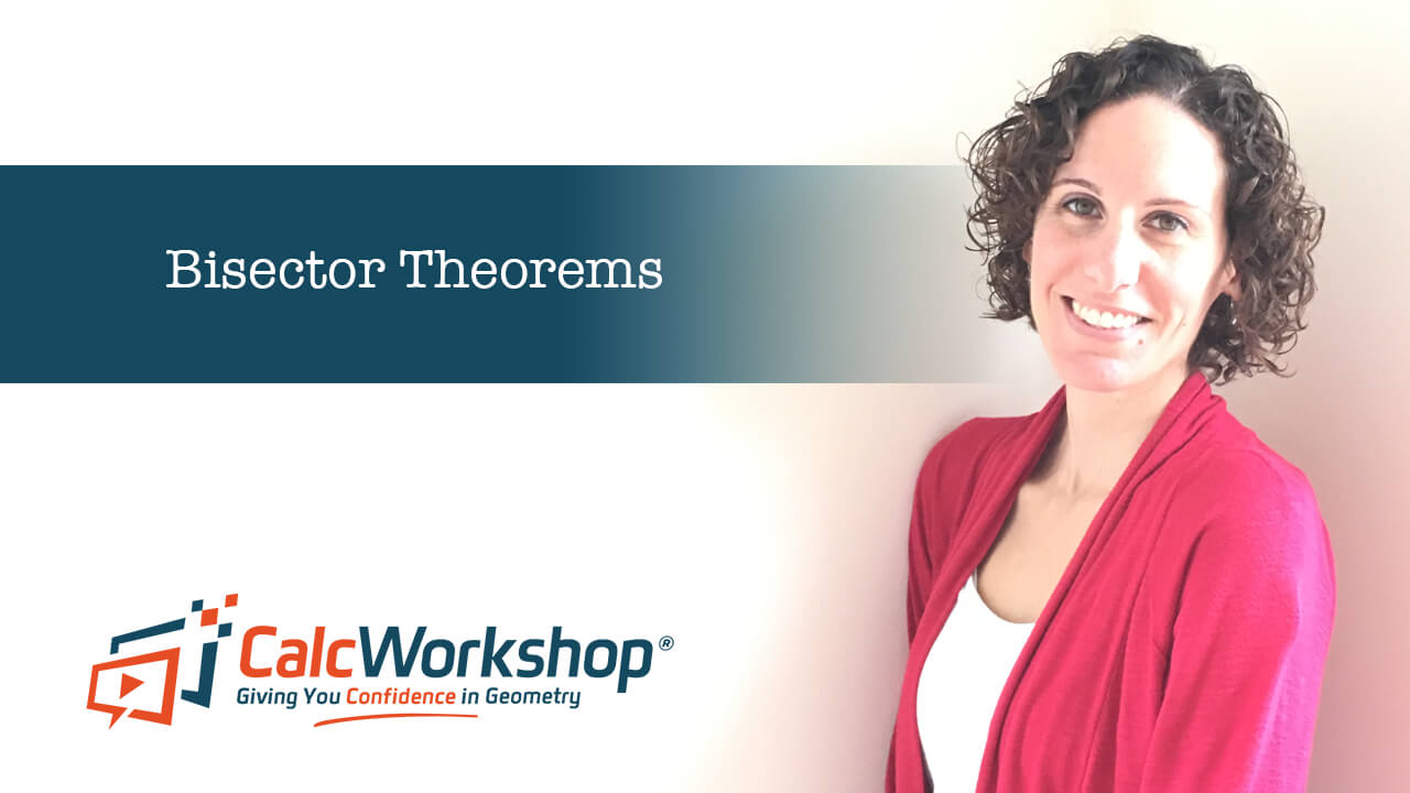 Jenn (B.S., M.Ed.) of Calcworkshop® introducing bisector theorems