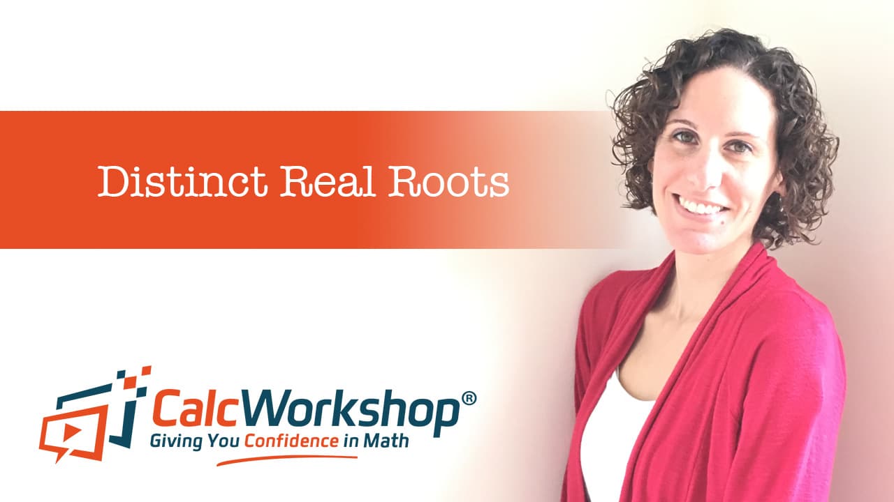 Jenn (B.S., M.Ed.) of Calcworkshop® teaching distinct real roots