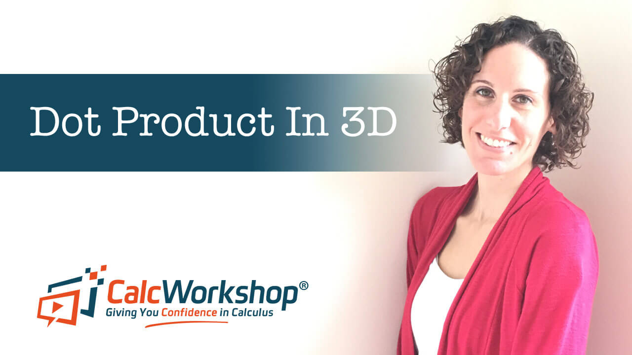 Jenn (B.S., M.Ed.) of Calcworkshop® teaching dot product in 3d