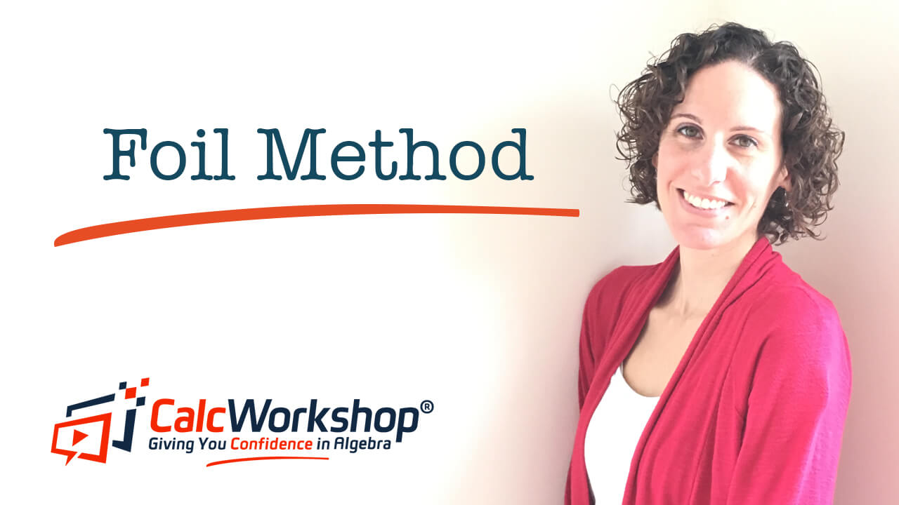 Jenn (B.S., M.Ed.) of Calcworkshop® teaching the foil method