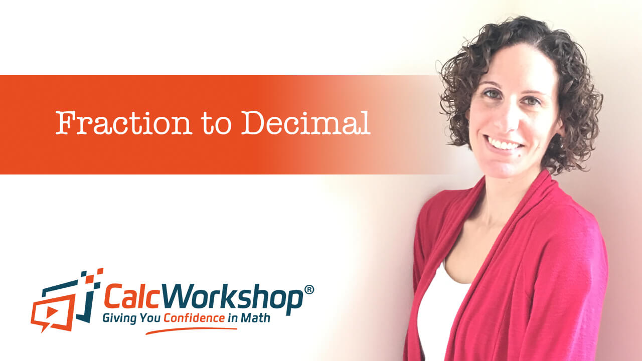 Jenn (B.S., M.Ed.) of Calcworkshop® teaching fraction to decimal