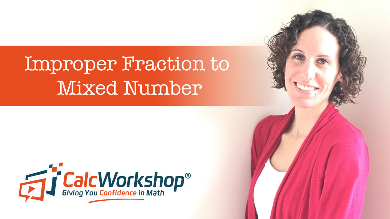Jenn (B.S., M.Ed.) of Calcworkshop® teaching improper fraction to mixed number