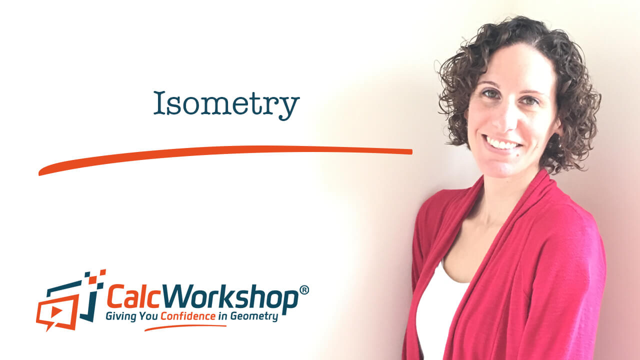 Jenn (B.S., M.Ed.) of Calcworkshop® teaching isometry