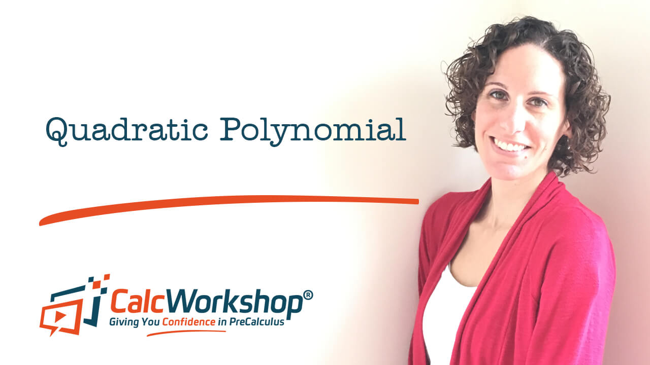 Jenn (B.S., M.Ed.) of Calcworkshop® teaching the quadratic polynomial