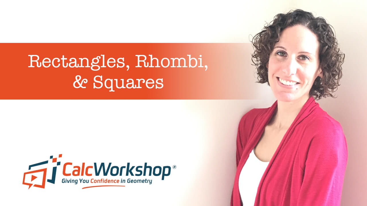 Jenn (B.S., M.Ed.) of Calcworkshop® introducing rectangles rhombi and squares