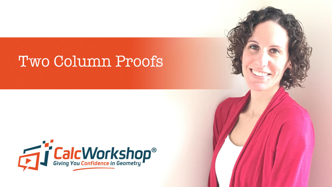 Jenn (B.S., M.Ed.) of Calcworkshop® introducing two column proofs