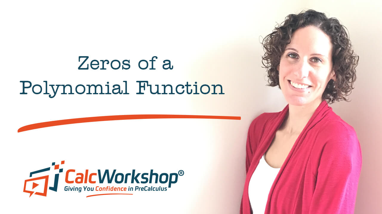 Jenn (B.S., M.Ed.) of Calcworkshop® teaching how to find zeros of a poly function